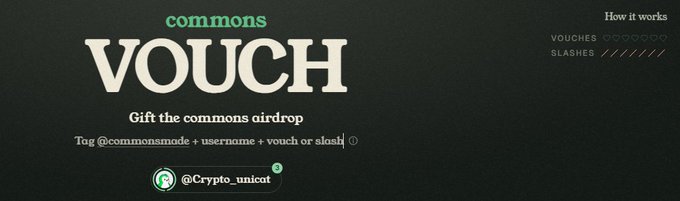 A 'commons VOUCH' interface screen with 'Gift the commons airdrop' showing a completed entry 'Tag @commonsmade + username + vouch or slash' by '@Crypto_unicat'.