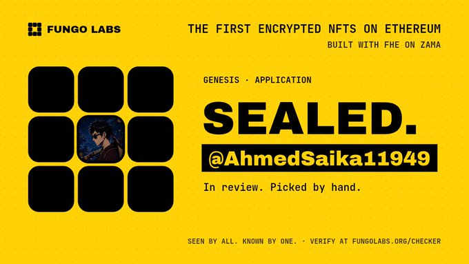 A yellow graphic from Fungo Labs advertising "THE FIRST ENCRYPTED NFTS ON ETHEREUM BUILT WITH FHE ON ZAMA", showing a 3x3 grid with one character tile and text "SEALED. @AhmedSaika11949 In review. Picked by hand."