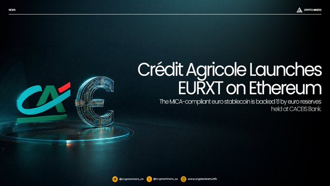 A promotional graphic from Crypto Mining announces that Crédit Agricole has launched EURXT, a MiCA-compliant euro stablecoin on Ethereum, backed 1:1 by euro reserves held at CACEIS Bank, featuring the Crédit Agricole logo beside a stylized metallic euro symbol.