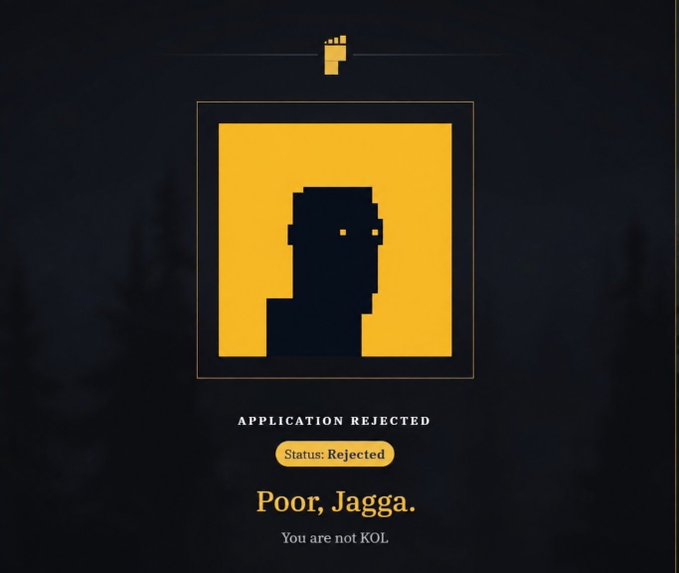 A digital rejection notice with a pixelated silhouette avatar, reading "APPLICATION REJECTED", "Status: Rejected", "Poor, Jagga.", and "You are not KOL".
