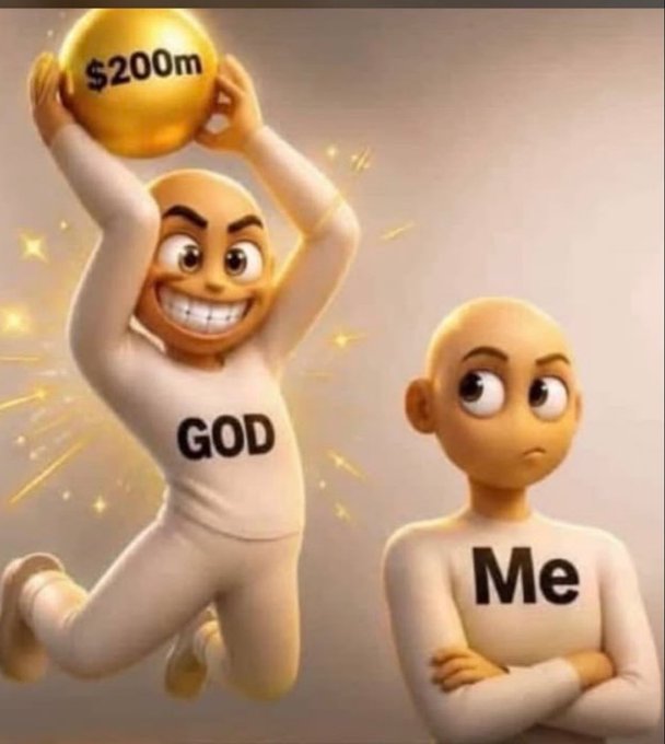 A cartoon meme showing a smiling character labeled 'GOD' holding a golden ball marked '$200m' while a smaller, frowning character labeled 'Me' watches with crossed arms.