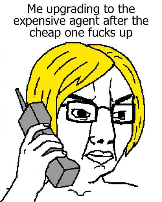 A Wojak-style meme with a blonde character on a phone captioned 'Me upgrading to the expensive agent after the cheap one fucks up'.