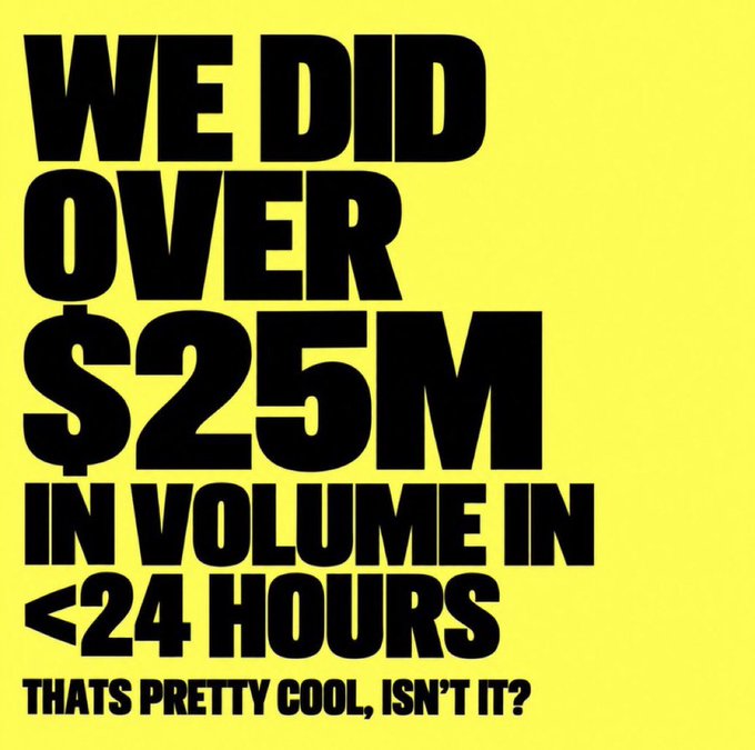 A bright yellow promotional graphic with bold black text reading 'WE DID OVER $25M IN VOLUME IN <24 HOURS THAT'S PRETTY COOL, ISN'T IT?'