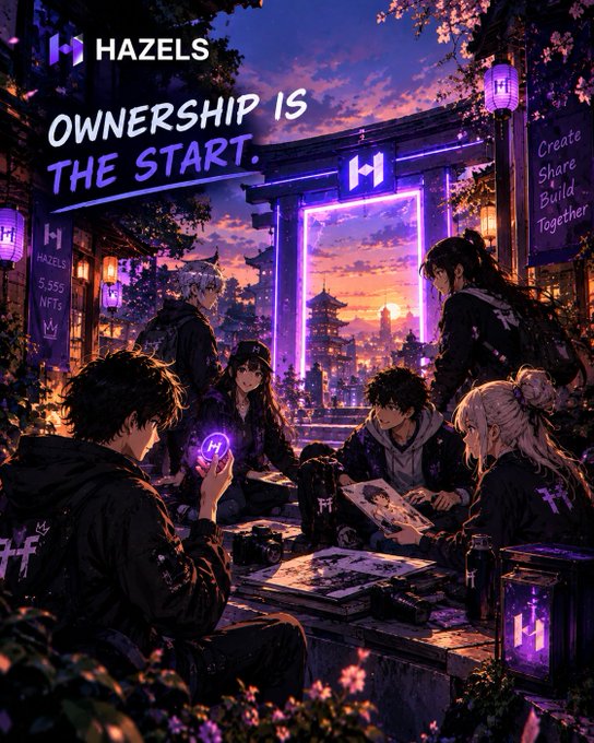 An anime-style promotional graphic for HAZELS NFT with the slogan 'OWNERSHIP IS THE START. Create, Share, Build Together,' featuring characters in a vibrant twilight setting.