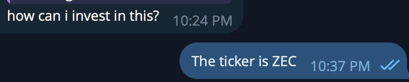 A dark-themed messaging screenshot showing a user asking 'how can i invest in this?' and a reply reading 'The ticker is ZEC'.