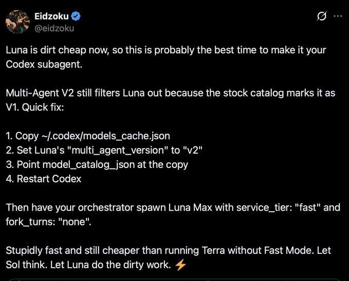 A tweet by @eidzoku (verified) advises users to manually edit their `~/.codex/models_cache.json` to change Luna's "multi_agent_version" to "v2" in order to force-enable Luna as a Codex subagent, claiming it's "dirt cheap" and faster than Terra. This directly contradicts the accompanying post's warning against hacking the model catalog to enable capabilities Luna isn't designed for, since Multi-Agent V2 requires proactive inter-agent communication that only Sol and Terra properly support.