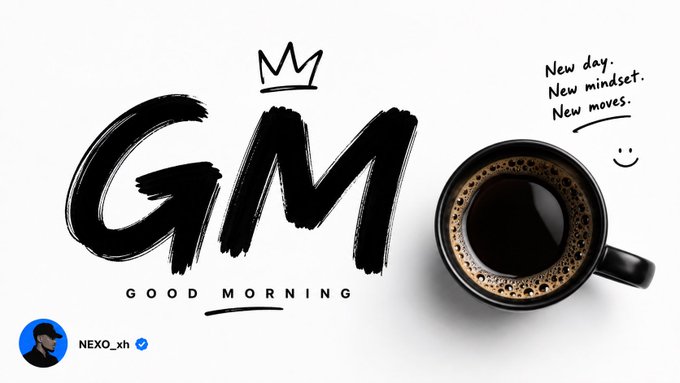 A graphic design featuring 'GM GOOD MORNING' with a crown, a cup of coffee, and text reading 'New day. New mindset. New moves.' signed 'NEXO_xh'.