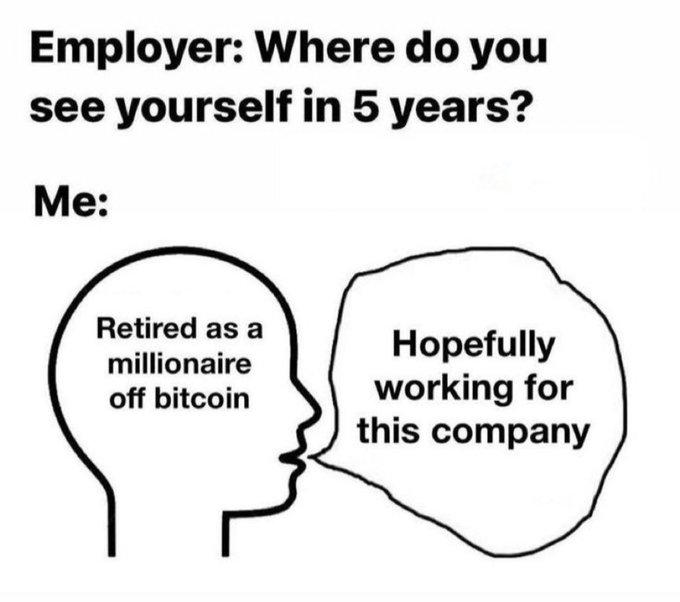 A 'brain' meme contrasting two thoughts: 'Retired as a millionaire off bitcoin' versus the spoken answer 'Hopefully working for this company' when asked about 5-year plans.
