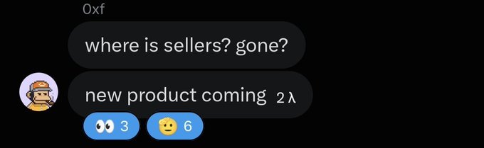 A dark-themed chat screenshot showing messages from user "0xf": "where is sellers? gone?" and "new product coming 2λ" with 3 and 6 reactions respectively.