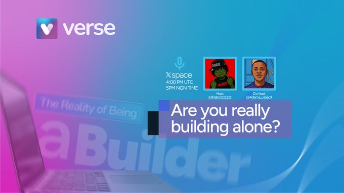 A promotional graphic for a 'verse' Xspace event asks 'Are you really building alone?' featuring hosts @Odezzzzzz and @Adeniyi_isaac9.