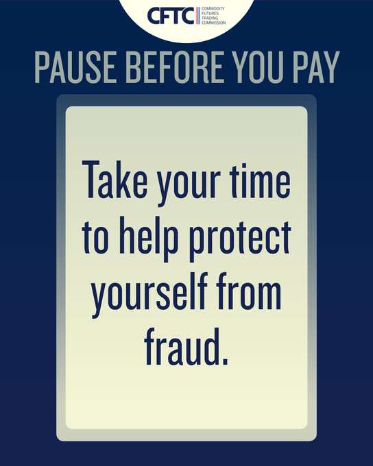 A CFTC public service graphic featuring the header "PAUSE BEFORE YOU PAY" and the message "Take your time to help protect yourself from fraud," which visually reinforces the post's warning that legitimate agencies will never pressure you to move money through crypto ATMs, gift cards, or couriers—encouraging recipients to slow down and verify before making financial decisions.