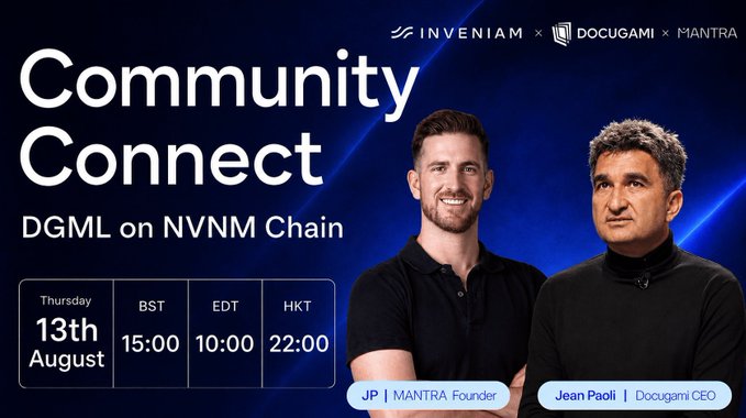 The image is a promotional banner for a "Community Connect" event titled "DGML on NVNM Chain," scheduled for Thursday, 13th August at 15:00 BST / 10:00 EDT / 22:00 HKT, hosted by JP (MANTRA Founder) and Jean Paoli (Docugami CEO), featuring logos for Inveniam, Docugami, and MANTRA at the top.

The banner aligns with the post's focus on building institutional infrastructure for RWAs, as it highlights MANTRA's collaboration with Inveniam (a tokenization firm) and Docugami on the NVNM (Inveniam) Chain, reinforcing the message of "stacking the institutional pieces" and expanding MANTRA's purpose-built EVM L1 ecosystem for tokenized real-world assets.