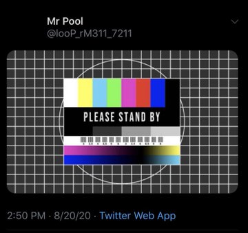 A tweet by @looP_rM311_7211 (Mr Pool) featuring a SMPTE color bars test pattern with 'PLEASE STAND BY' text, posted at 2:50 PM on 8/20/20 via Twitter Web App.