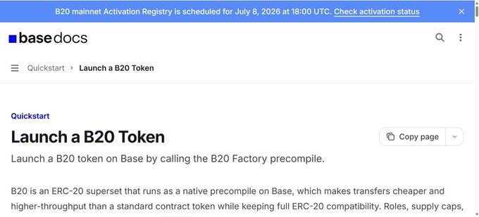 A screenshot of Base documentation showing a "Launch a B20 Token" quickstart guide, with a notification banner at the top announcing the B20 mainnet Activation Registry scheduled for July 8, 2026 at 18:00 UTC. The page introduces B20 as an "ERC-20 superset that runs as a native precompile on Base," which directly supports the post's description of B20 as Base's native token standard using Rust precompiles for better efficiency and lower costs.