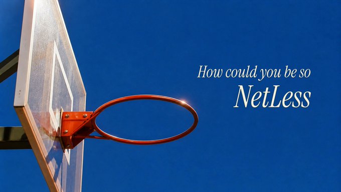 A basketball hoop against a blue sky with the text 'How could you be so NetLess' on the right side.
