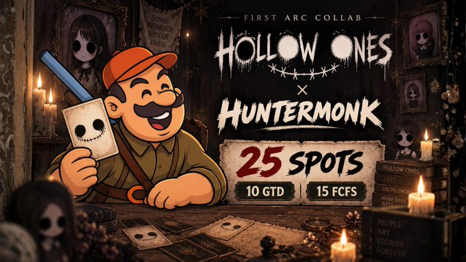 Promotional graphic for a "First Arc Collab" between Hollow Ones and Huntermonk, featuring a cartoon character in an orange cap with a mustache and a stitched skull-mask covering one eye, surrounded by candles, framed portraits of hollow-eyed dolls, and scattered skull cards on a dark wooden table. The main text announces "Hollow Ones x Huntermonk," "25 SPOTS," "10 GTD," and "15 FCFS," matching the post's giveaway of 25 spots (10 guaranteed and 15 first-come, first-served) for an Arc Network collaboration, with additional details like "PEOPLE ART STORIES FOREVER" and "SOME STORIES NEVER FADE" reinforcing the Hollow Ones brand aesthetic.