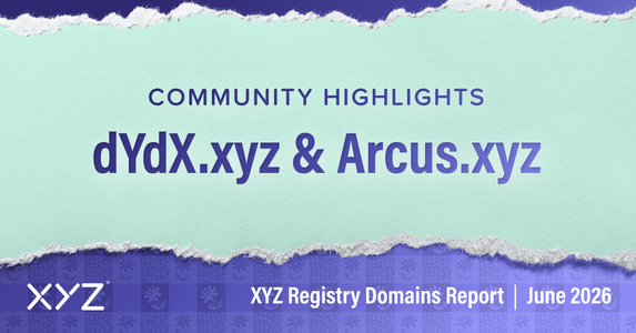 Header graphic with a torn paper effect reading 'COMMUNITY HIGHLIGHTS dYdX.xyz & Arcus.xyz' over a blue patterned background, with footer text 'XYZ Registry Domains Report | June 2026' and the XYZ logo.