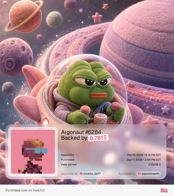 A whimsical 3D-rendered green alien character resembling Pepe pilots a spacecraft through a pastel, felt-textured cosmos. An overlay card identifies the artwork as 'Argonaut #6284,' backed by 0.781Ξ, with deposit and purchase dates of September 16 and 17, 2026, fees earned of 0.16208Ξ, and the bottom text reads 'Purchase now on fwa.fun'.