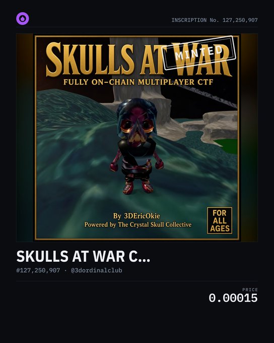 A digital collectible listing for "SKULLS AT WAR" inscription #127,250,907 by @3dordinalclub, marked as "MINTED", priced at 0.00015. The artwork shows a 3D skull character with the text "FULLY ON-CHAIN MULTIPLAYER CTF", "By 3DEricOkie", "Powered by The Crystal Skull Collective", and a "FOR ALL AGES" label.