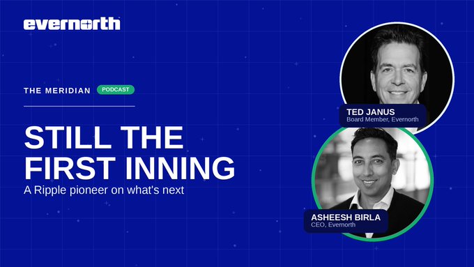 A podcast cover for "The Meridian" by Evernorth featuring Ted Janus (Board Member) and Asheesh Birla (CEO), titled "Still the First Inning: A Ripple pioneer on what's next," which visually promotes an episode where Janus discusses his 14-year bet on blockchain and why optimists drive innovation.