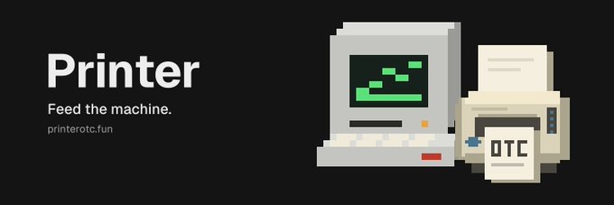 A banner image titled 'Printer' with the tagline 'Feed the machine.' and the URL 'printerotc.fun', featuring a pixel art illustration of an old computer and printer with an 'OTC' label.