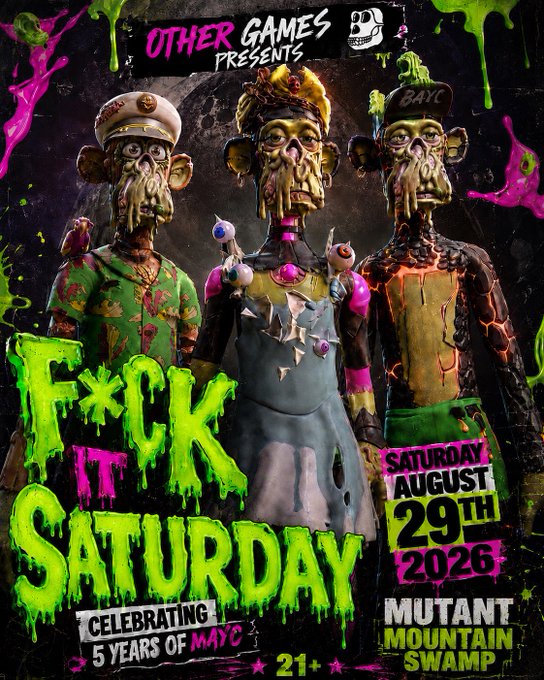 A colorful event poster features three grotesque mutant figures with the text 'OTHER GAMES PRESENTS F*CK IT SATURDAY CELEBRATING 5 YEARS OF MAYC SATURDAY AUGUST 29TH 2026 21+ MUTANT MOUNTAIN SWAMP'.