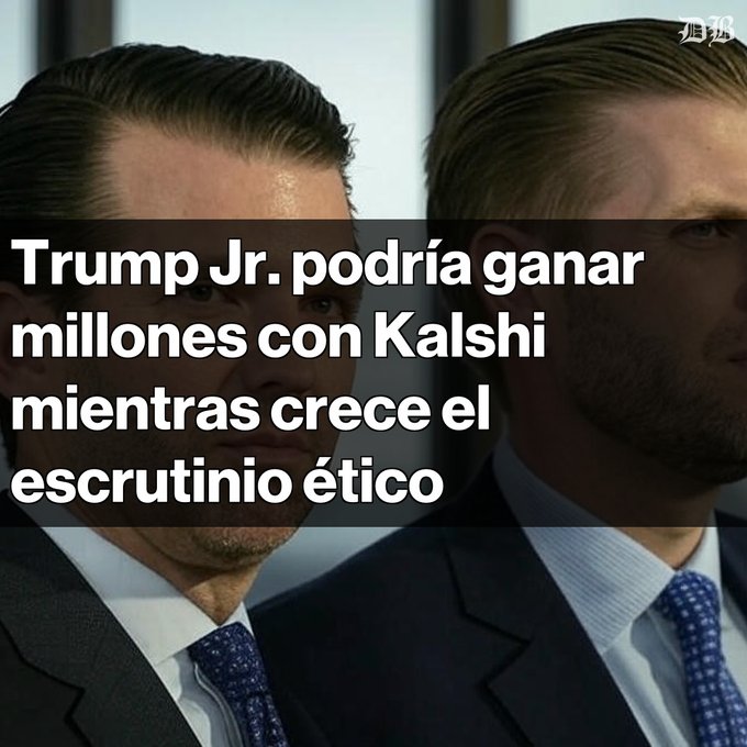 The image shows Donald Trump Jr. alongside another man in suits, overlaid with the Spanish headline "Trump Jr. podría ganar millones con Kalshi mientras crece el escrutinio ético," relating to the post about his potential multi-million dollar equity stake in Kalshi and growing ethical concerns.