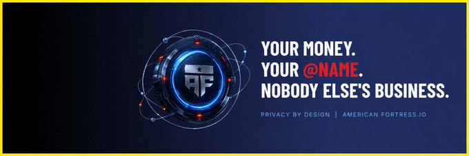 A promotional banner with a dark blue and yellow background displays the text 'YOUR MONEY. YOUR @NAME. NOBODY ELSE'S BUSINESS.' along with 'PRIVACY BY DESIGN | AMERICAN FORTRESS.IO' next to a circular metallic logo with red accents.