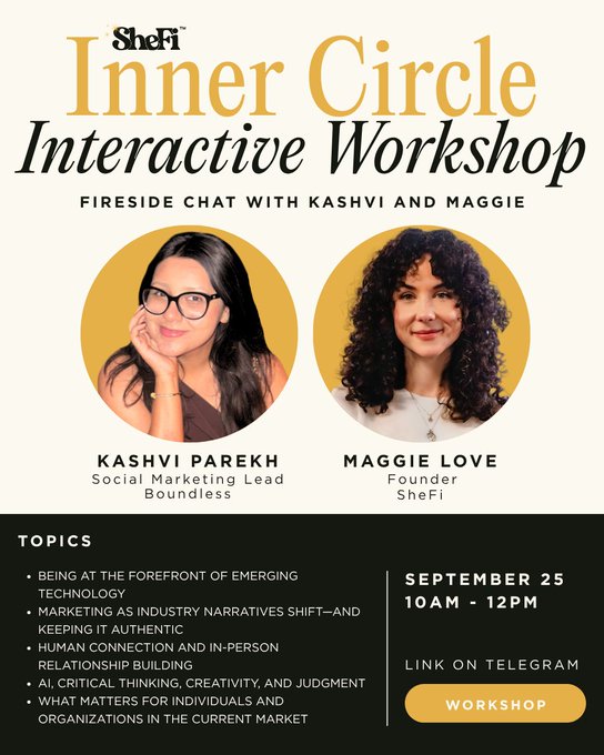 An event flyer for SheFi's 'Inner Circle Interactive Workshop' on September 25 from 10AM-12PM, featuring a fireside chat with Kashvi Parekh (Social Marketing Lead, Boundless) and Maggie Love (Founder, SheFi), covering topics on AI, marketing, and human connection.