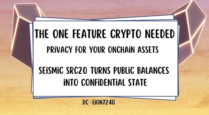A graphic titled 'THE ONE FEATURE CRYPTO NEEDED' highlights privacy for onchain assets, noting that 'SEISMIC SRC20 TURNS PUBLIC BALANCES INTO CONFIDENTIAL STATE,' posted by DC-Lion7240.