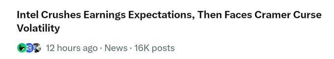 A screenshot of a headline reading "Intel Crushes Earnings Expectations, Then Faces Cramer Curse Volatility," posted 12 hours ago with 16K posts. The reference to the "Cramer Curse" — Jim Cramer's well-known track record of seemingly jinxing stocks he endorses — fits the "smolchaining for digital archaeologists" context by capturing a fleeting moment of market folklore preserved online for future internet historians.