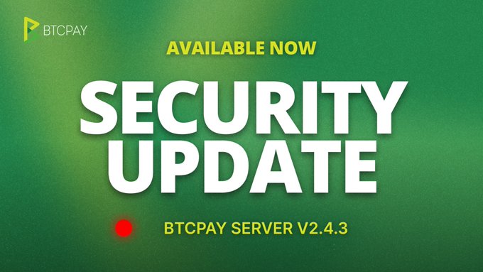 BTCPay Server announces the release of version 2.4.3, framed as an "Available Now" security update with a bold green promotional graphic, following what the team describes as a sleepless couple of weeks responding to the changing threat landscape from advanced AI models.