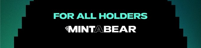 A simple teal and black graphic banner displays the text 'FOR ALL HOLDERS' above a logo reading 'MINT A BEAR'.