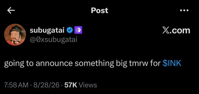 A screenshot of an X (Twitter) post by verified user @0xsubugatai stating 'going to announce something big tmrw for $INK', dated 8/28/26 with 57K views.