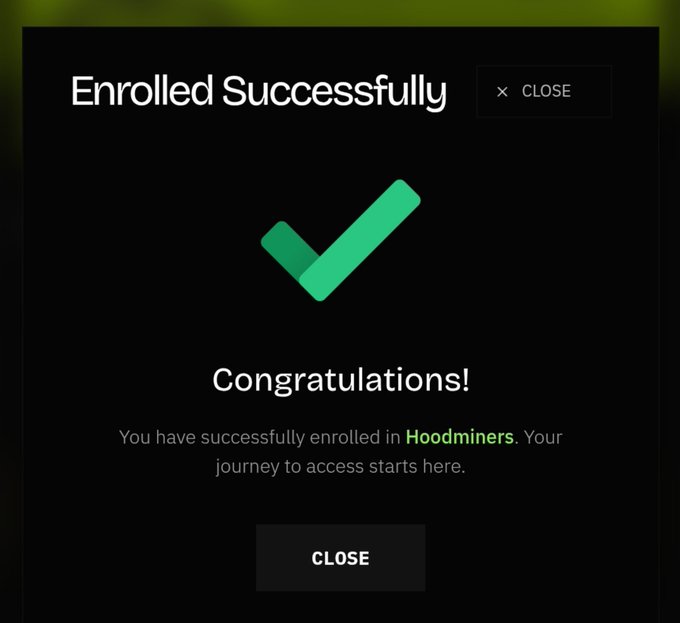 A dark-themed confirmation modal displays a large green checkmark and the text "Enrolled Successfully — Congratulations! You have successfully enrolled in Hoodminers. Your journey to access starts here," with "CLOSE" buttons in the top-right and bottom-center, marking a user's successful onboarding to the HoodMiners platform referenced in the post about its Miner-tied wallet mechanic.