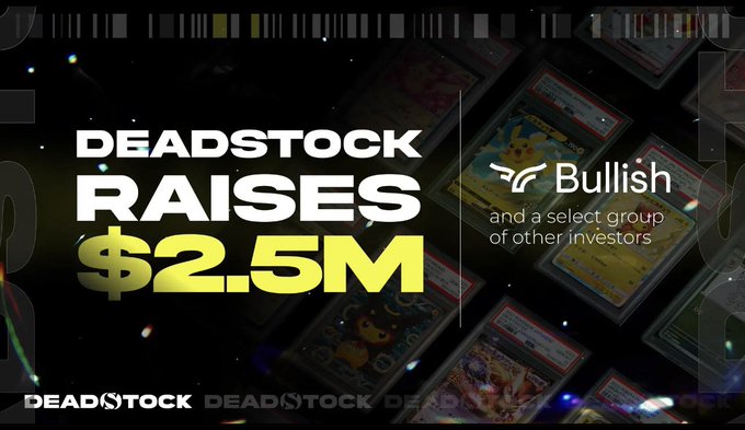 A promotional graphic announcing "DEADSTOCK RAISES $2.5M" with a Bullish logo, set against a background of graded Pokemon cards.
