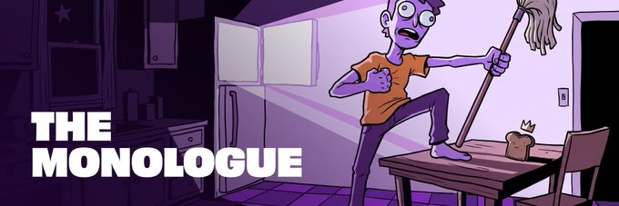 An animated illustration titled "THE MONOLOGUE" depicting a wide-eyed character in an orange shirt standing on a table with a mop, screaming, while a small crowned figure sits at the table in a dimly lit kitchen setting.