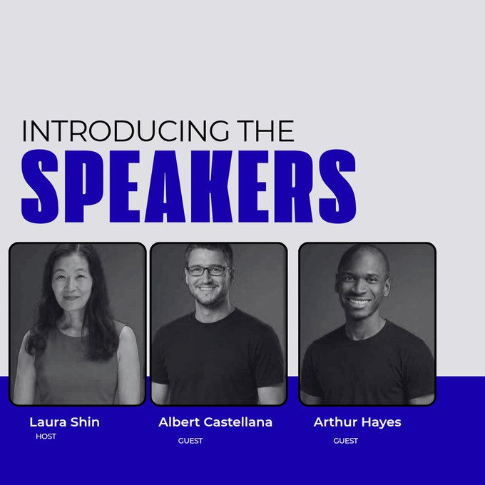 A promotional graphic titled 'INTRODUCING THE SPEAKERS' featuring headshots of Laura Shin (HOST), Albert Castellana (GUEST), and Arthur Hayes (GUEST).