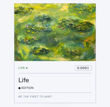 A digital art listing titled 'Life' priced at 0.005 ETH, featuring an impressionist green painting with the label 'BE THE FIRST TO MINT' and a 'LIVE' indicator.