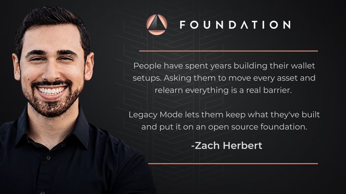 A promotional graphic featuring a smiling man in a black shirt next to the 'FOUNDATION' logo, with a quote from Zach Herbert: 'People have spent years building their wallet setups. Asking them to move every asset and relearn everything is a real barrier. Legacy Mode lets them keep what they've built and put it on an open source foundation.'