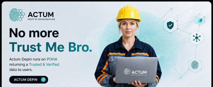 An ACTUM ('Proof of Human Behavior') advertisement banner featuring a woman in a yellow hard hat holding a laptop, with the tagline 'No more Trust Me Bro' promoting ACTUM Depin on POHA as a trusted & verified solution.