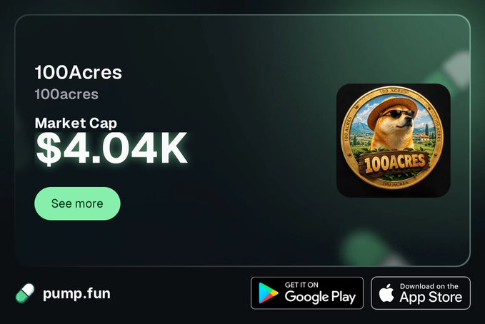 pump.fun listing card for the 100Acres memecoin featuring a Shiba Inu dog in a sombrero, with a Market Cap of $4.04K and 'See more' button, plus Google Play and App Store download links.