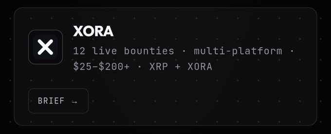 A dark promotional card reads 'XORA' with details '12 live bounties · multi-platform · $25-$200+ · XRP + X0RA' and a 'BRIEF' button.