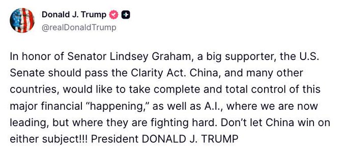A screenshot of a Truth Social post by Donald J. Trump (@realDonaldTrump) reading: "In honor of Senator Lindsey Graham, a big supporter, the U.S. Senate should pass the Clarity Act. China, and many other countries, would like to take complete and total control of this major financial 'happening,' as well as A.I., where we are now leading, but where they are fighting hard. Don't let China win on either subject!!! President DONALD J. TRUMP." The post advocates for Senate passage of the Clarity Act to regulate digital assets and maintain U.S. leadership in crypto and AI over China.