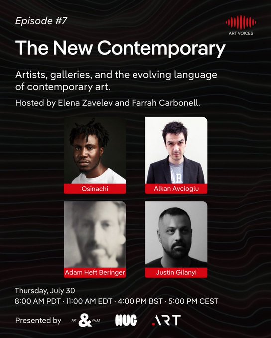 A promotional graphic for 'ART VOICES Episode #7: The New Contemporary', hosted by Elena Zavelev and Farrah Carbonell, featuring guests Osinachi, Alkan Avcioglu, Adam Heft Beringer, and Justin Gilanyi, scheduled for Thursday, July 30.