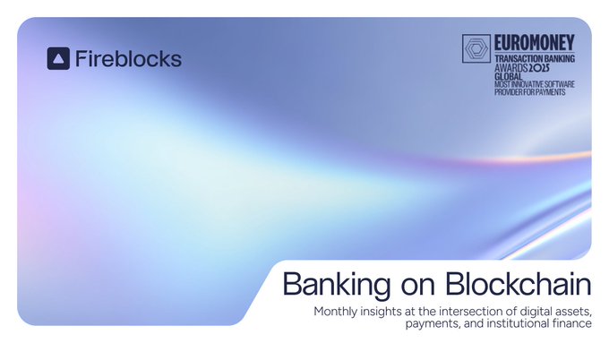 The image is a cover banner for Fireblocks' "Banking on Blockchain" newsletter, featuring the Fireblocks logo and a 2023 Euromoney Transaction Banking Award for Most Innovative Software Provider for Payments. The accompanying post aligns with this branding, highlighting developments in real-time inter-bank tokenized deposits and the Cari Network x Fireblocks UK digital assets collaboration featured in the August issue.