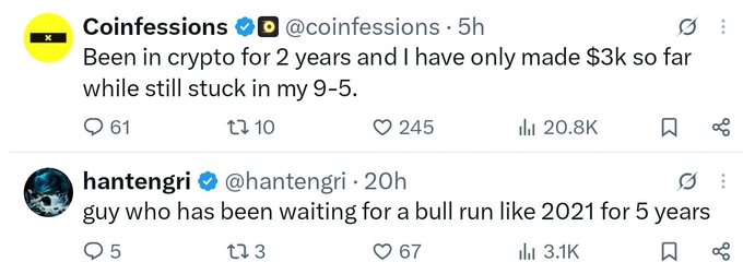 Two tweets: @coinfessions posts 'Been in crypto for 2 years and I have only made $3k so far while still stuck in my 9-5,' and @hantengri replies 'guy who has been waiting for a bull run like 2021 for 5 years.'