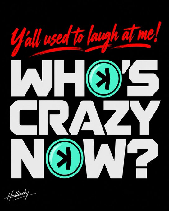 A black poster with red and white text reading 'Y'all used to laugh at me! WHO'S CRAZY NOW?' featuring turquoise smiley face icons with X eyes, signed by Hodinsky.