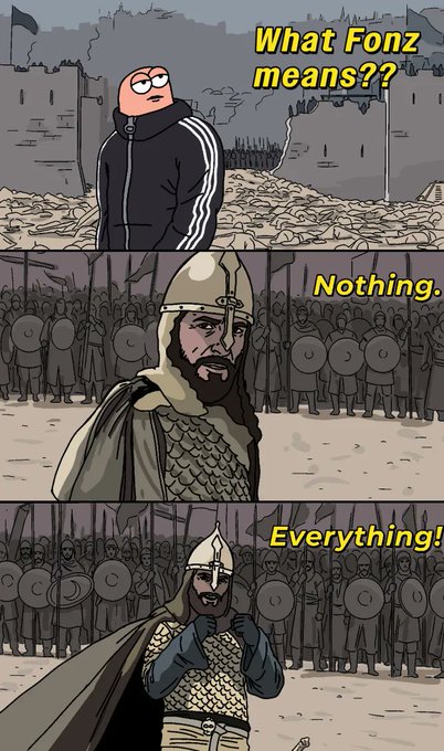A three-panel comic with the text 'What Fonz means??', 'Nothing.', and 'Everything!', featuring a character in a tracksuit and medieval warriors.