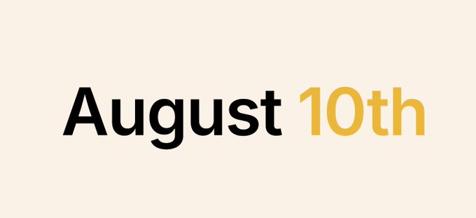 A minimalist graphic displaying the text 'August 10th' in black and yellow lettering on a cream background.